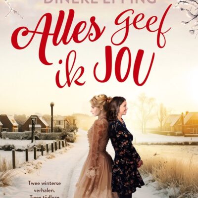 Alles geef ik jou – Leanne Pots & Dineke Epping